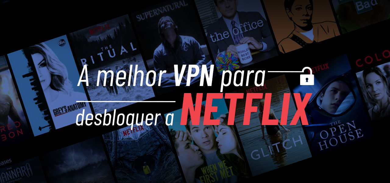 As VPN Netflix que Funcionam em 2020 | PrivacyOnline.com.br