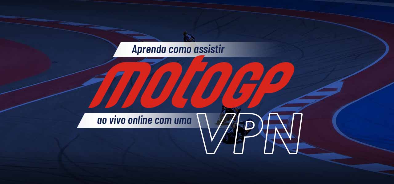 Descubra como assistir MotoGP ao vivo com apenas uma VPN