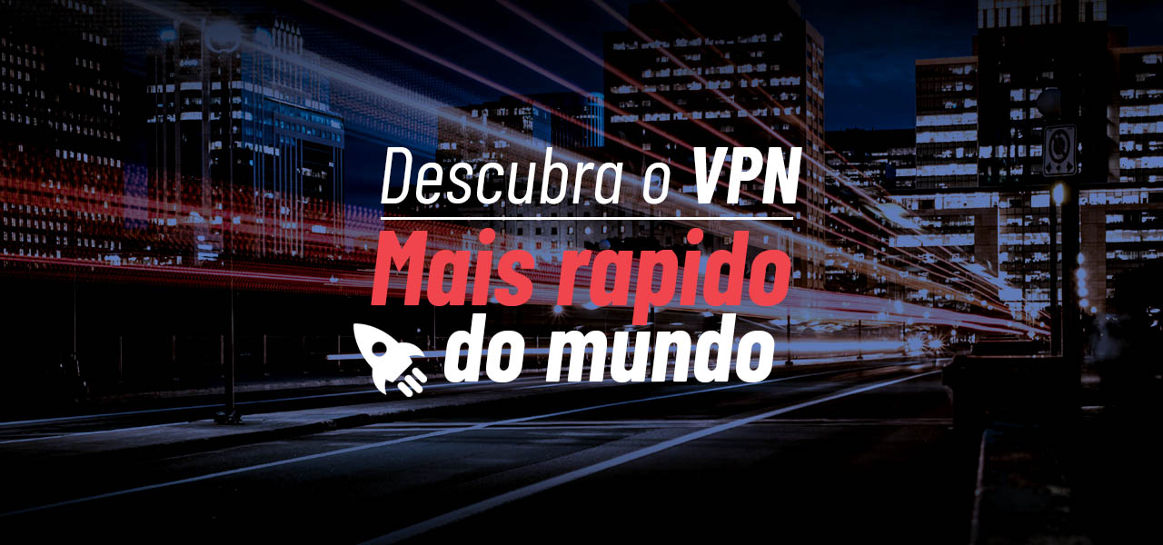 vpn mais rapido do mundo