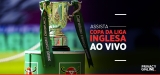 Carabao Cup 2024: Como assistir Copa da Liga Inglesa ao vivo