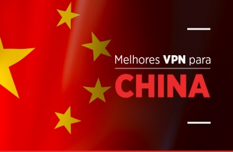 VPN China: Conheça a melhor VPN para China e vença a Grande Muralha