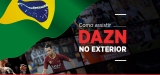 Como assistir DAZN ao vivo online no exterior em 2022