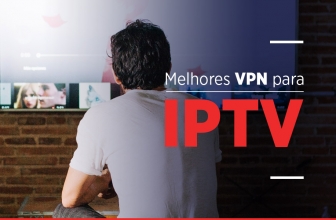 Saiba qual a melhor VPN para IPTV