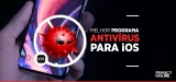 Melhor antivírus para iOS 2024: Proteja seus dispositivos Apple