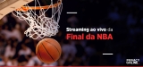 Assistir final NBA ao vivo: Descubra como assistir de qualquer lugar!