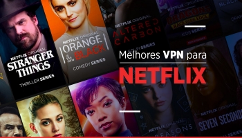 A melhor VPN para Netflix para burlar o ban (atualizado em 2022)