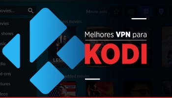 Kodi VPN – as vantagens de utilizar VPN para Kodi