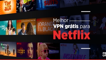 VPN gratis para assistir Netflix 2025: Aprenda e usar e não gastar